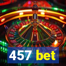 457 bet